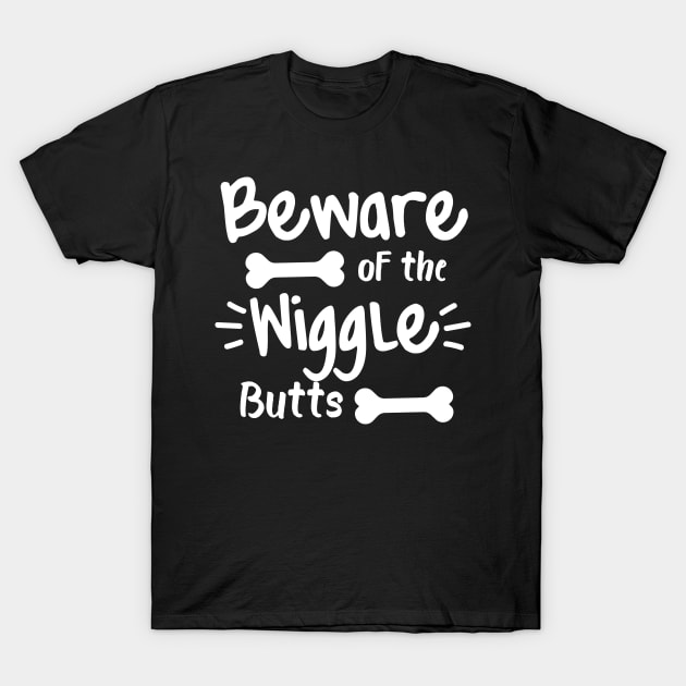 Beware Of The Wiggle Butts. Funny Dog Lover Design T-Shirt by That Cheeky Tee